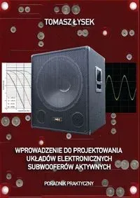 Wprowadzenie do projektowania układów elektronicznych subwooferów aktywnych