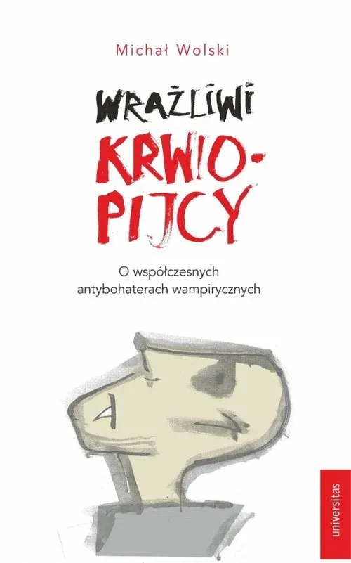 Wrażliwi krwiopijcy. O współczesnych antybohaterach wampirycznych wyd. 2