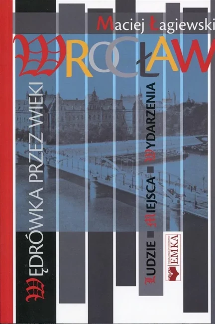 Wrocław. Wędrówki przez wieki