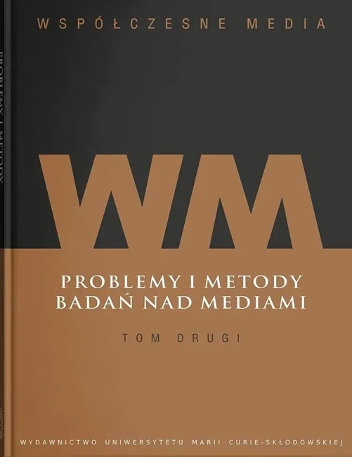 Współczesne media t.2: Problemy i metody badań nad mediami