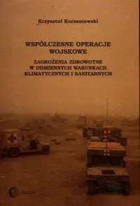 Współczesne operacje wojskowe Zagrożenia zdrowotne w odmiennych warunkach klimatycznych i sanitarnych