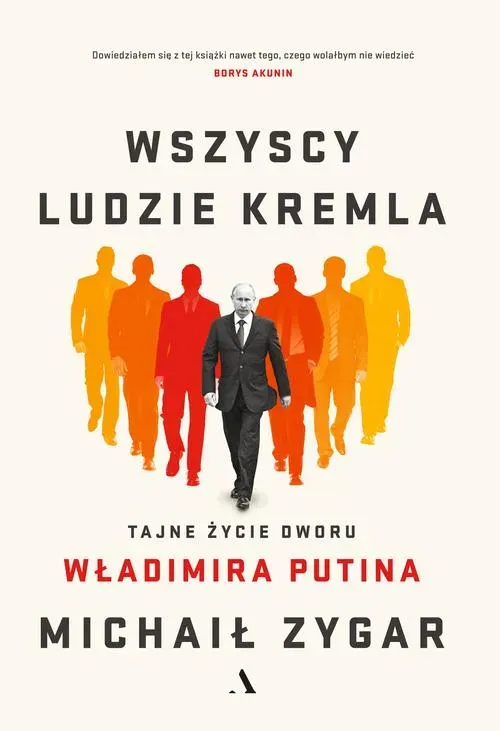 Wszyscy ludzie Kremla. Tajne życie dworu Władimira Putina