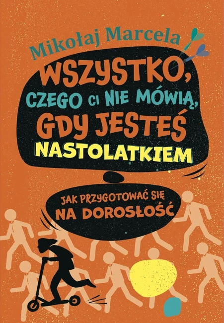 Wszystko, czego ci nie mówią, gdy jesteś nastolatkiem. Jak przygotować się na dorosłość