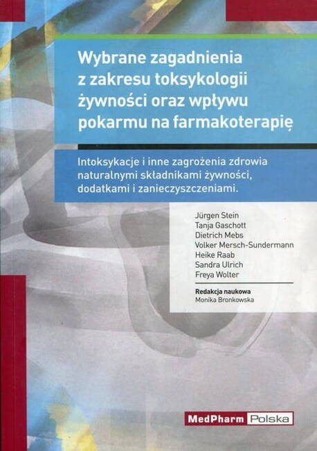 Wybrane Zagadnienia Z Zakresu Toksykologii Żywności Oraz Wpływu Pokarmu Na Farmakoterapię