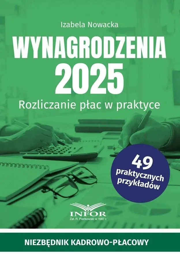 Wynagrodzenia 2025. Rozliczenia płac w praktyce