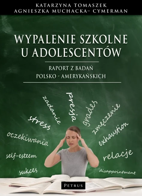 Wypalenie szkolne u adolescentów. Raport z badań polsko - amerykańskich