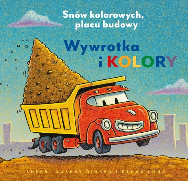 Wywrotka i kolory. Snów kolorowych, placu budowy