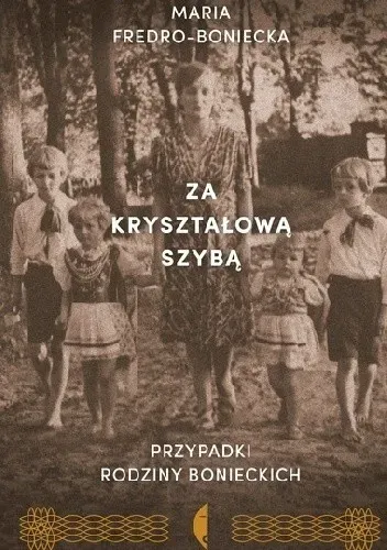 Za kryształową szybą. Przypadki rodziny Bonieckich