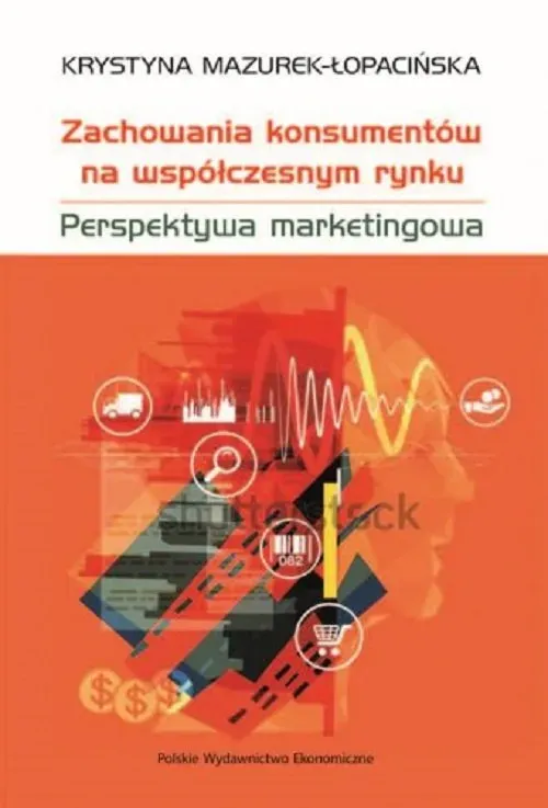 Zachowania konsumentów na współczesnym rynku. Perspektywa marketingowa