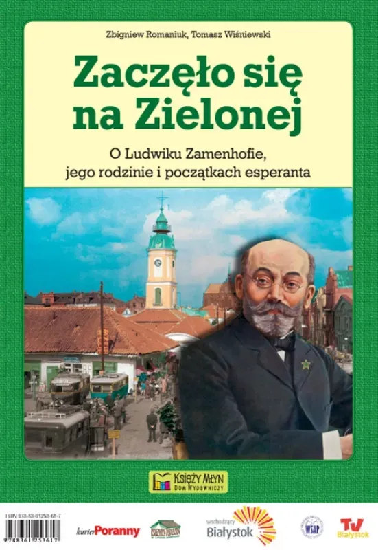 Zaczęło się na Zielonej. O Ludwiku Zamenhofie, jego rodzinie i początkach esperanta - Cio komencigis ce la Verda. Pri Ludviko Zamenhof, lia familio kaj la komenco de Esperanto