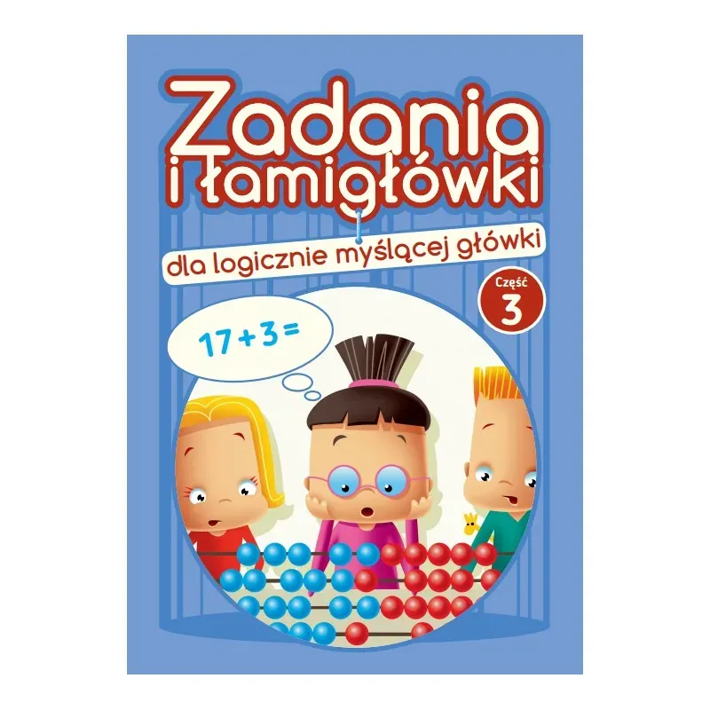 Zadania i łamigłówki dla logicznie myślącej główki. Część 3