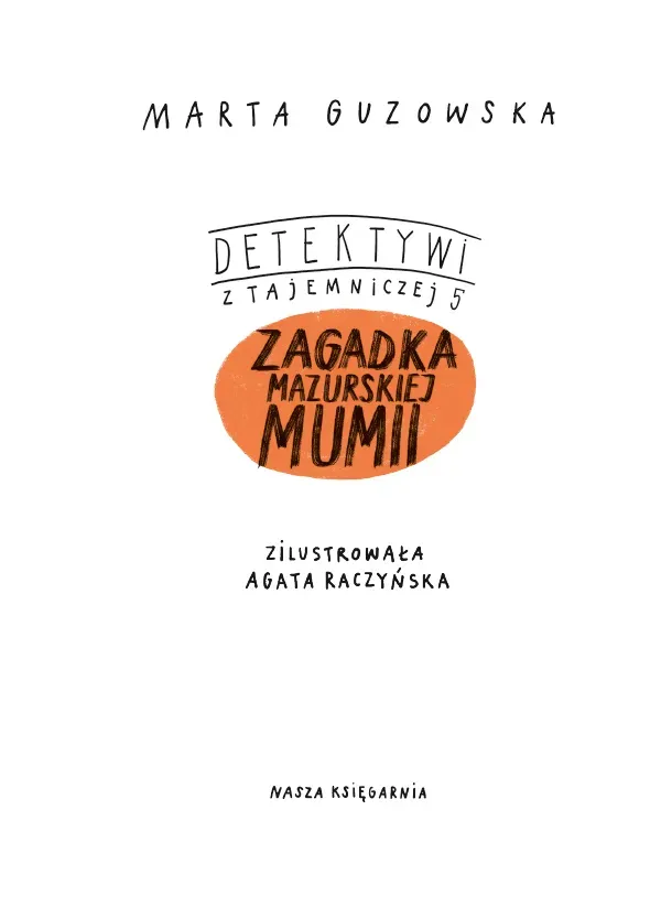 Zagadka mazurskiej mumii. Detektywi z Tajemniczej 5. Tom 6 wyd. 2023