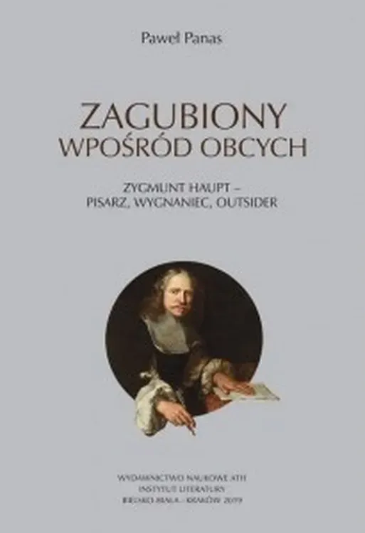 Zagubiony wposród obcych. Zygmunt Haupt - pisarz