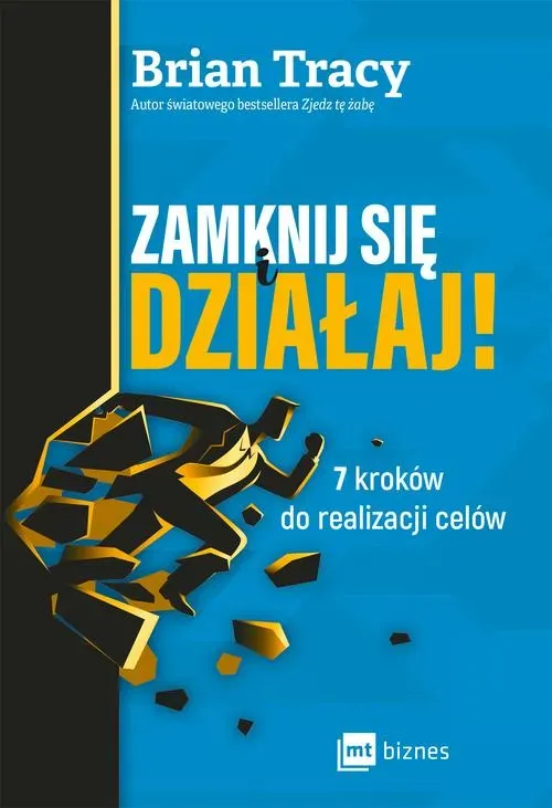 Zamknij się i działaj! 7 kroków do realizacji celów (dodruk 2017)