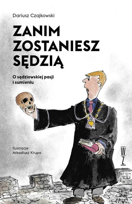 Zanim zostaniesz sędzią. O sędziowskiej pasji i sumieniu
