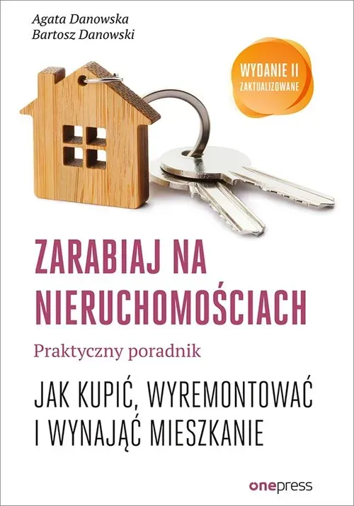 Zarabiaj na nieruchomościach Praktyczny poradnik jak kupić wyremontować i wynająć mieszkanie