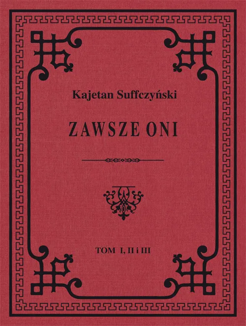 Zawsze Oni. Obrazy historyczne i obyczajowe z czasów Kościuszki i Legionów