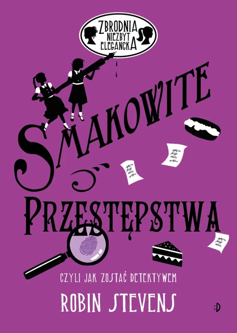 Zbrodnia niezbyt elegancka. Smakowite przestępstwa, czyli jak zostać detektywem