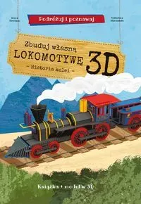 Zbuduj własną lokomotywę 3D - historia kolei Podróżuj, ucz się i poznawaj