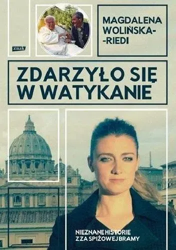 Zdarzyło się w Watykanie. Nieznane historie zza Spiżowej  Bramy