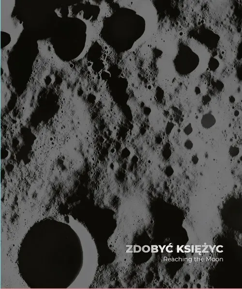 Zdobyć Księżyc. Reaching the Moon