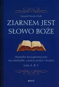 Ziarnem jest Słowo Boże. Homilie kerygmatyczne