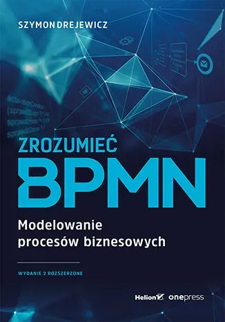 Zrozumieć BPMN. Modelowanie procesów biznesowych wyd. 2