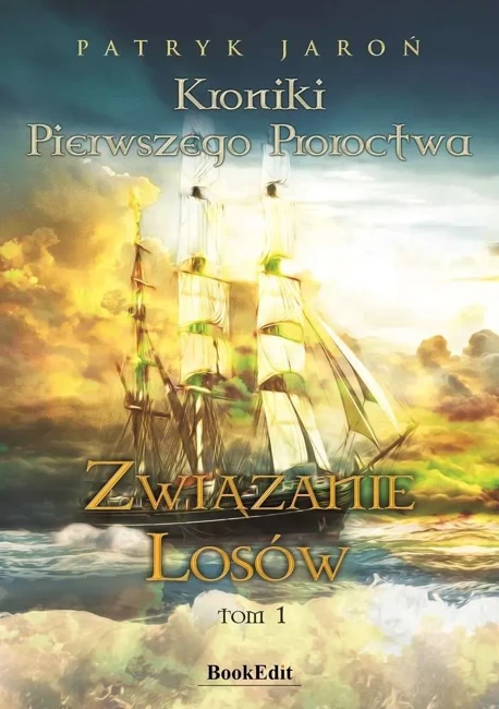 Związanie losów. Kroniki pierwszego proroctwa. Tom 1