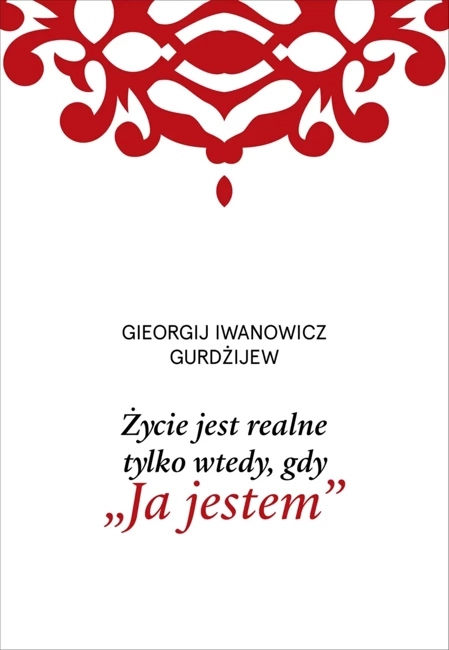 Życie jest realne tylko wtedy, gdy „Ja jestem”