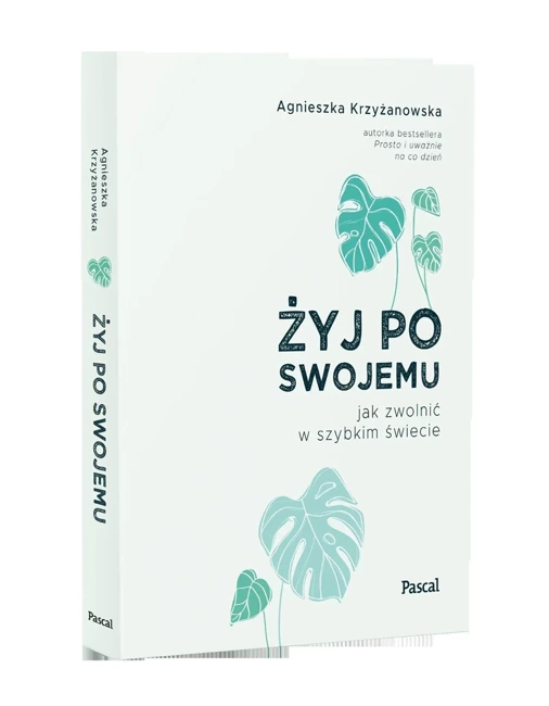 Żyj po swojemu. Jak zwolnić w szybkim świecie