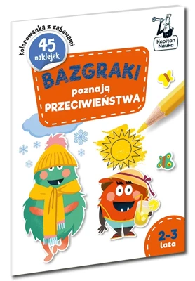 Bazgraki poznają PRZECIWIEŃSTWA 2-3 lata. Bazgraki