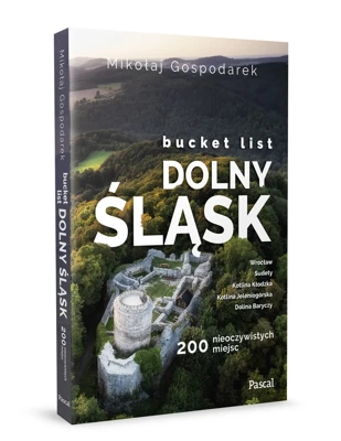 Bucket list Dolny Śląsk. 200 nieoczywistych miejsc