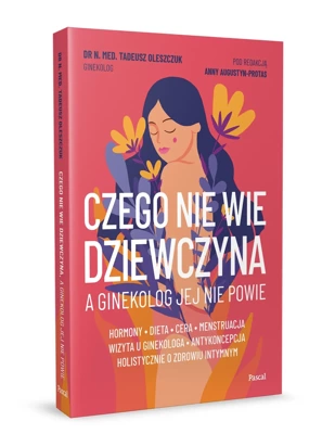 Czego nie wie dziewczyna, a ginekolog jej nie powie