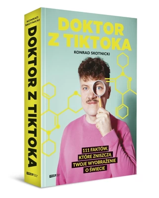 Doktor z TikToka. 111 faktów, które zniszczą twoje wyobrażenie o świecie