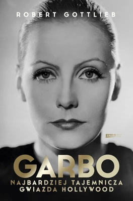 Garbo. Najbardziej tajemnicza gwiazda Hollywood