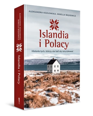 Islandia i Polacy. Historie tych, którzy nie bali się zaryzykować