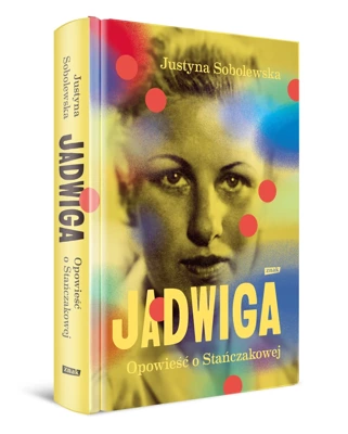 Jadwiga. Biografia Stańczakowej