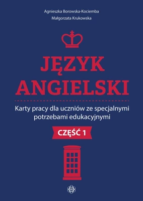 Język angielski. Karty pracy dla uczniów ze specjalnymi potrzebami edukacyjnymi. Część 1