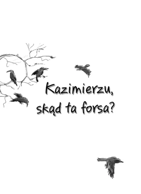 Kazimierzu, skąd ta forsa? Ale historia... wyd. 2022