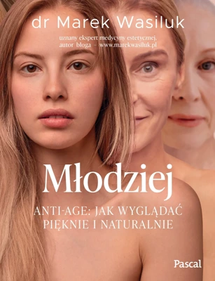 Młodziej. Anti-age. Jak wyglądać pięknie i naturalnie