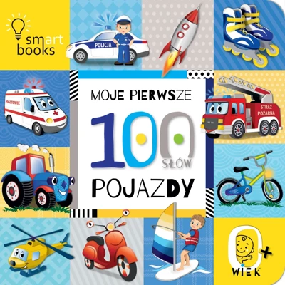 Moje pierwsze 100 słów. Pojazdy. 0+ wyd. 2022