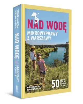 Nad wodę. Mikrowyprawy z Warszawy