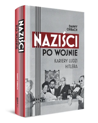 Naziści po wojnie. Kariery ludzi Hitlera