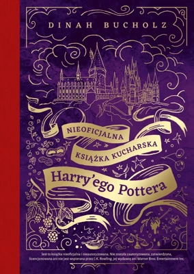 Nieoficjalna książka kucharska Harry'ego Pottera. Od kociołkowych piegusków do ambrozji: 200 magicznych przepisów dla czarodziejów i mugoli