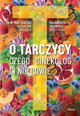 O tarczycy. Czego ginekolog ci nie powie