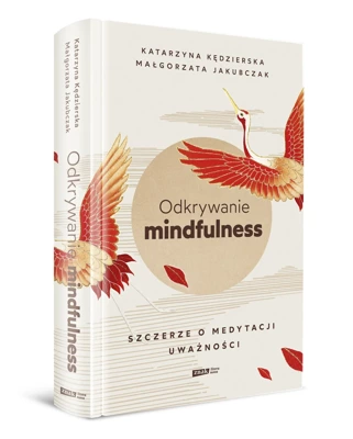 Odkrywanie mindfulness. Szczerze o medytacji uważności