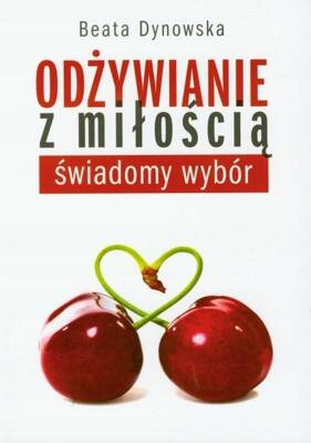 Odżywianie Z Miłością. Świadomy Wybór