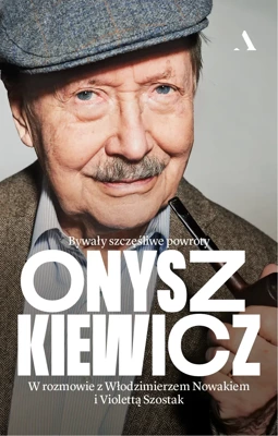 Onyszkiewicz. Bywały szczęśliwe powroty. W rozmowie z Włodzimierzem Nowakiem i Violettą Szostak