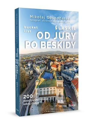 Śląskie. Od Jury po Beskidy. Bucket list