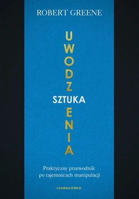 Sztuka uwodzenia. Praktyczny przewodnik po tajemnicach manipulacji wyd. 2023